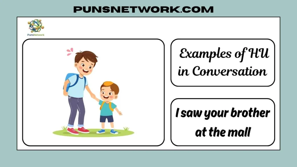  Examples of HU in Conversation