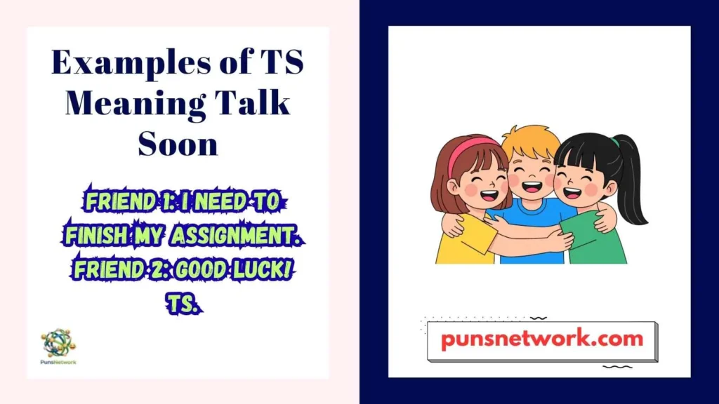 Examples of TS Meaning Talk Soon